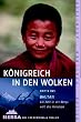K�nigreich in den Wolken: Bhutan, ein Jahr in der Bergwelt des Himalaja