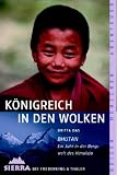  : K&ouml;nigreich in den Wolken: Bhutan, ein Jahr in der Bergwelt des Himalaja