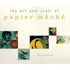 The Art and Craft of Papier M Ach E