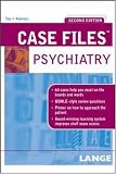 Case Files Psychiatry (LANGE Case Files)