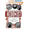 The Penny-Pinching Hedonist: How to Live Like Royalty With a Peasant's Pocketbook