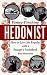 The Penny-Pinching Hedonist: How to Live Like Royalty With a Peasant's Pocketbook