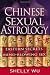 Chinese Sexual Astrology: Eastern Secrets to Mind-Blowing Sex