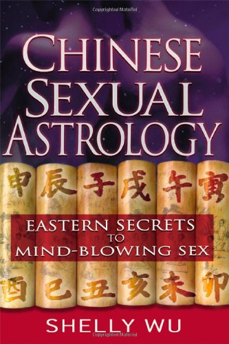 Textbook - Chinese Sexual Astrology: Eastern Secrets to Mind-Blowing Sex