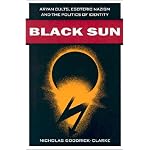 Black Sun: Aryan Cults, Esoteric Nazism, and the Politics of Identity book cover