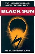 Black Sun: Aryan Cults, Esoteric Nazism, and the Politics of Identity