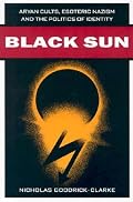 Black Sun: Aryan Cults, Esoteric Nazism, and the Politics of Identity