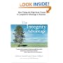 The Integrity Advantage: How Taking the High Road Creates a Competitive Advantage in Business
