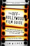 The Off-Hollywood Film Guide: The Definitive Guide to Independent and Foreign Films on Video and DVD