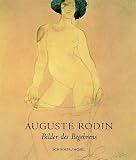 Auguste Rodin - Bilder des Begehrens - Die erotischen Aquarelle und Scherenschnitte - Auguste Rodin, Anne-Marie Bonnet