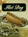 The Hot Dog Companion: All About The Foods We Love To Eat--With A Side Of Guilt (Fast Food Companions)