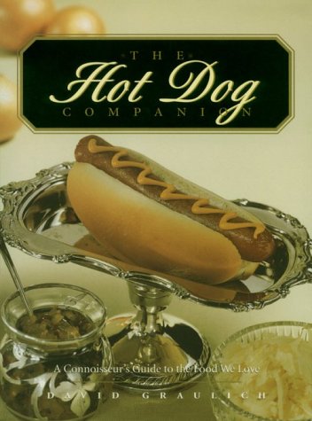 the hot dog companion all about the foods we love to eat with a side of guilt fast food companions
