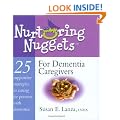 Nurturing Nuggets For Dementia Caregivers: 25 Supportive Strategies In Caring For Persons With Dementia