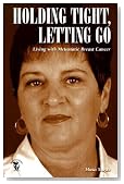 Holding Tight, Letting Go: Living with Metastatic Breast Cancer