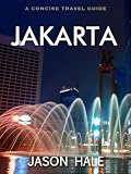 Jakarta, Indonesia: A Concise Travel Guide Image du produit