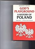 God's playground : a history of Poland in two volumes