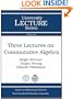 Three Lectures on Commutative Algebra (University Lecture Series)
