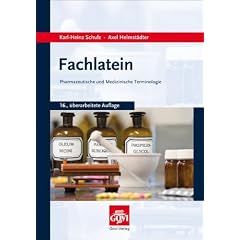 Fachlatein - Ein Lehr- und Handbuch f�r Pharmaziestudenten, PTA, PKA und Drogisten: Pharmazeutische und medizinische Terminologie