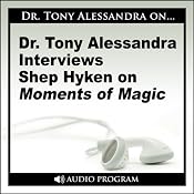 Dr. Tony Alessandra Interviews Shep Hyken on Moments of Magic | [Shep Hyken]