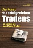 Produkt-Bild: Die Kunst des erfolgreichen Tradens: So werden Sie zum Master Trader