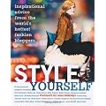 Style Yourself: Inspired Advice From The World's Fashion Bloggers
