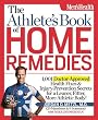 The Athlete s Book of Home Remedies: 1,001 Doctor-Approved Health Fixes and Injury-Prevention Secrets for a Leaner, Fitter, More Athletic Body!