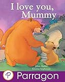 I love you, mummy