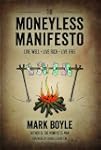 The Moneyless Manifesto: Live Well, L...