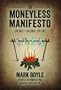 The Moneyless Manifesto: Live Well, Live Rich, Live Free