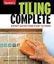 Tiling Complete: Expert Advice from Start to Finish (Taunton's Complete)
