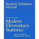 Student Solution Manual for Modern Elementary Statistics by John E. Freund