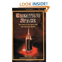 Creating Space: The Story of the Space Age Told Through the Models: The Story of the Space Age Told Through Models (Apogee Books Space)