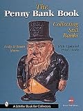 The Penny Bank Book:  Collecting Still Banks (Revised Third Edition with Revised Price Guide)
