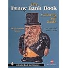 The Penny Bank Book: Collecting Still Banks (Revised Third Edition with Revised Price... by Andy & Susan Moore
