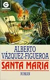 Santa Maria - Roman. - Alberto V&aacute;zquez-Figueroa, Alberto Vazquez- Figueroa
