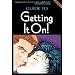 The Guide to Getting It On! (The Universe's Coolest and Most Informative Book About Sex)