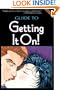 The Guide to Getting It On! (The Universe's Coolest and Most Informative Book About Sex)