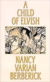 A Child of Elvish Nancy Varian Berberick