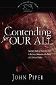 Contending for Our All: Defending Truth and Treasuring Christ in the Lives of Athanasius, John Owen, and J. Gresham Machen (Piper, John, Swans Are Not Silent) (Piper, John, Swans Are Not Silent)