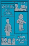 Weekends With Carl (Paperback) by Ryan Michael Dow Weekends With Carl (Paperback) by Ryan Michael Dow