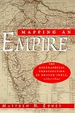 Mapping an Empire: Geographical Construction of British India, 1765-1843