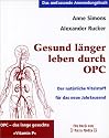 Gesund länger leben durch OPC. Der natürliche Vitalstoff für das neue Jahrtausend