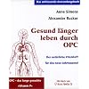 Gesund l�nger leben durch OPC. Der nat�rliche Vitalstoff f�r das neue Jahrtausend