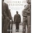 Soldiers of Freedom: An Illustrated History of African Americans in the Armed Forces by Kai Wright
