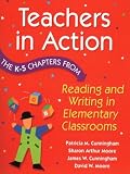 Teachers in Action: The K-5 Chapters from Reading and Writing in Elementary Schools