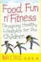 Food, Fun 'n' Fitness: Designing Healthy Lifestyles for Our Children