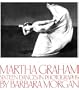 Martha Graham: Sixteen Dances in Photographs