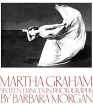 Martha Graham: Sixteen Dances in Photographs Martha Graham: Sixteen Dances in Photographs