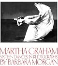 Martha Graham: Sixteen Dances in Photographs