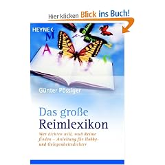 Das gro�e Reimlexikon: Wer dichten will, mu� Reime finden. Anleitung f�r Hobby- und Gelegenheitsdichter